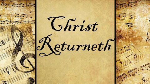 Christ Returneth | Hymn