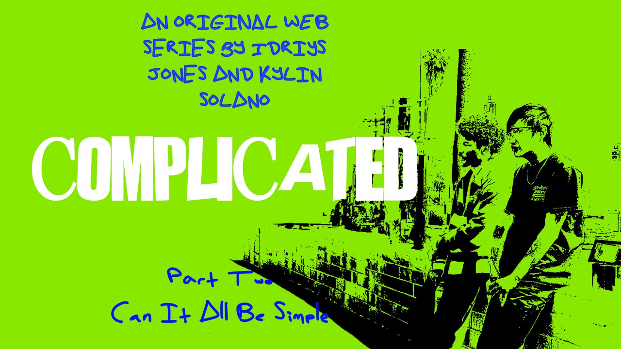 Complicated Episode 2: Can It All Be Simple