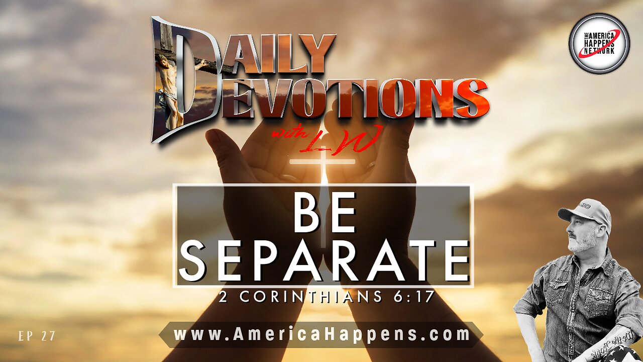 BE SEPARATE - Daily Devotions w/ LW