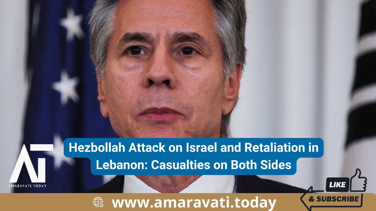 Hezbollah Attack on Israel and Retaliation in Lebanon Casualties on Both Sides | Amaravati Today