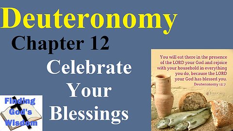 Deuteronomy - Chapter 12 - Celebrate Your Blessings