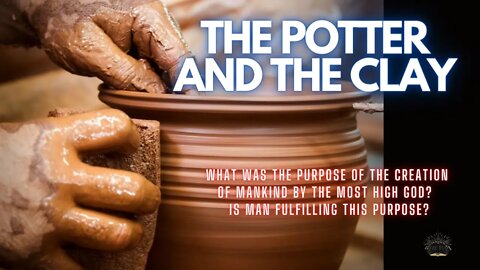 SABBATH CHURCH SERVICE :: THE POTTER AND THE CLAY