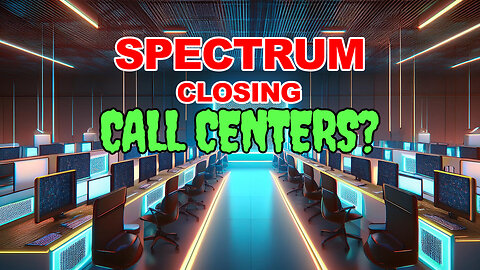 Spectrum Closing Call Centers?