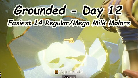 Grounded Video Game - Day 12 – The 14 easiest regular/Mega Milk Molars to collect early in the game