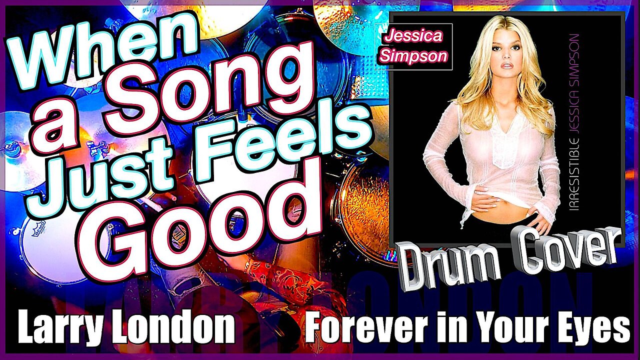 Larry London: Drum Cover - Forever in your Eyes by Jessica Simpson