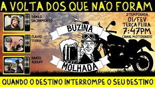 Buzina MOLHADA, O RETORNO. A VOLTA DOS QUE NAO FORAM QUANDO O DESTINO INTERROMPE SEU DESTINO