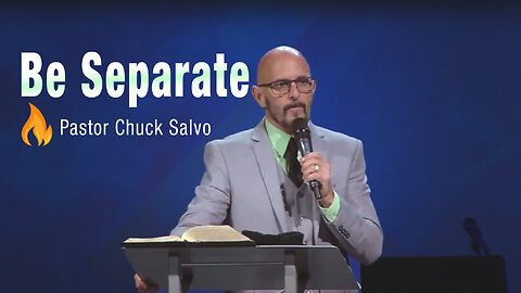 Be Separate | Pastor Chuck Salvo