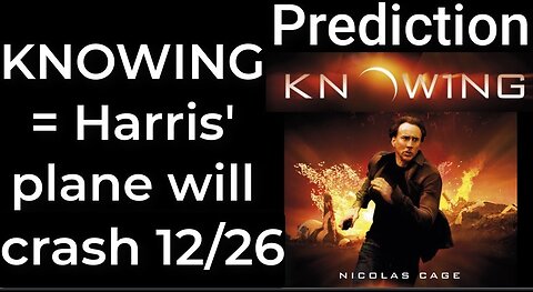 Prediction - KNOWING prophecy = Harris' plane will crash Dec 26