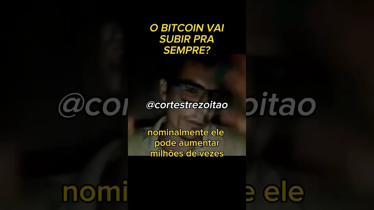 O BITCOIN VAI SUBIR PRA SEMPRE?