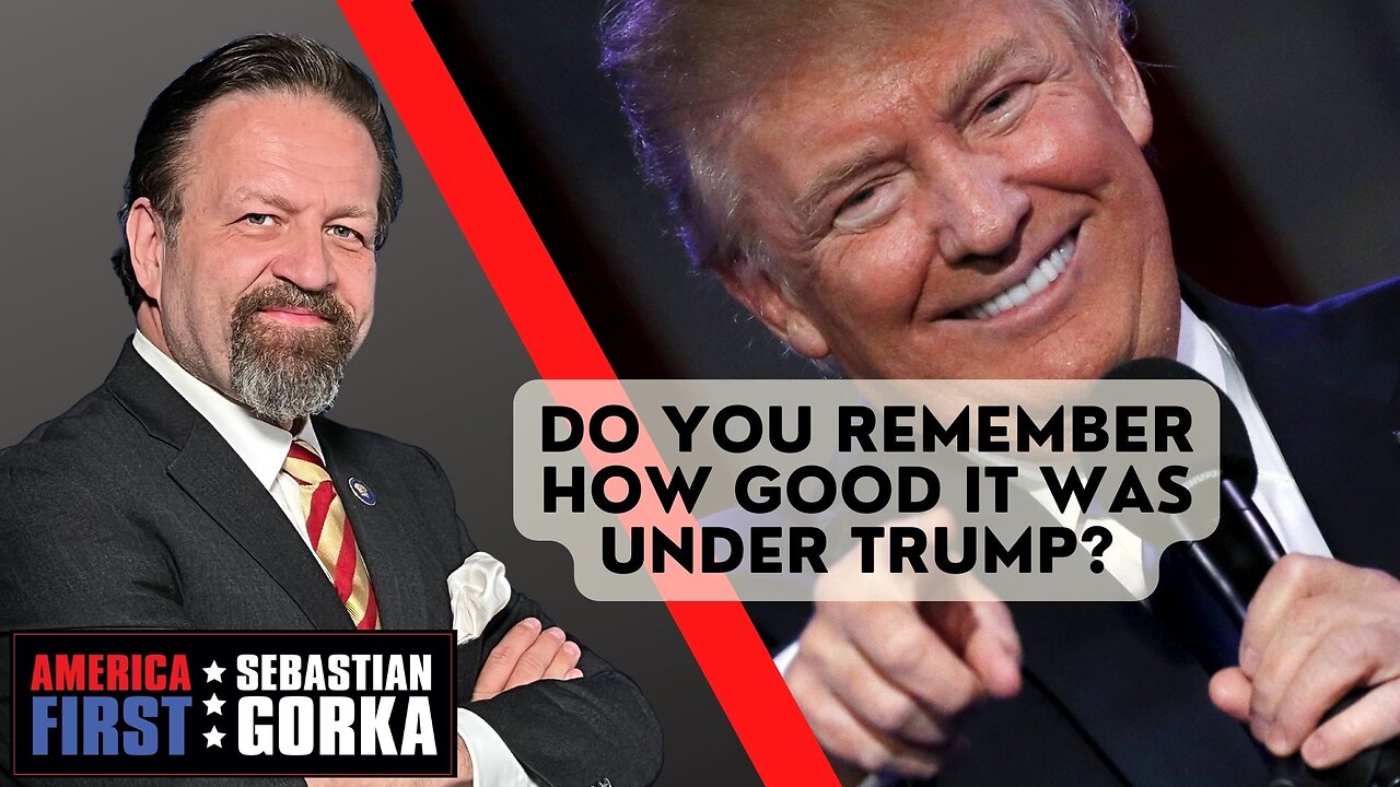 Do you remember how good it was under Trump? Sebastian Gorka on AMERICA First