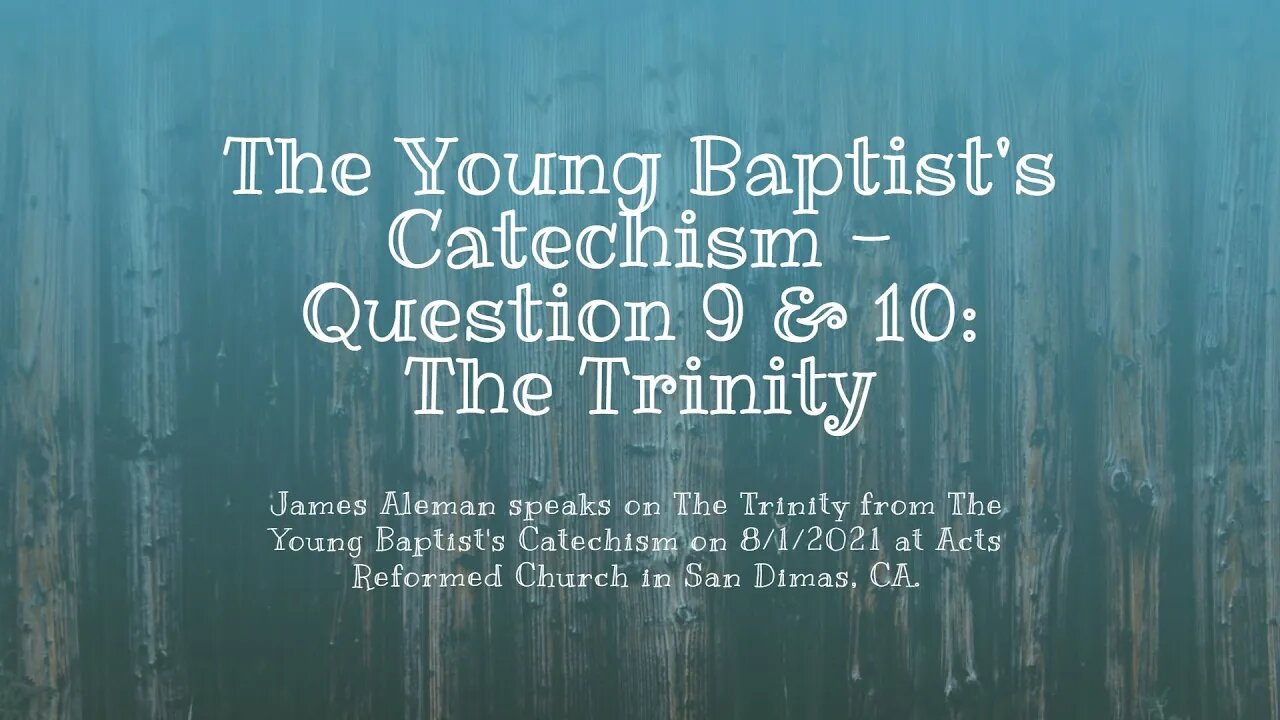 Question 9 & 10: The Trinity - The Young Baptist's Catechism