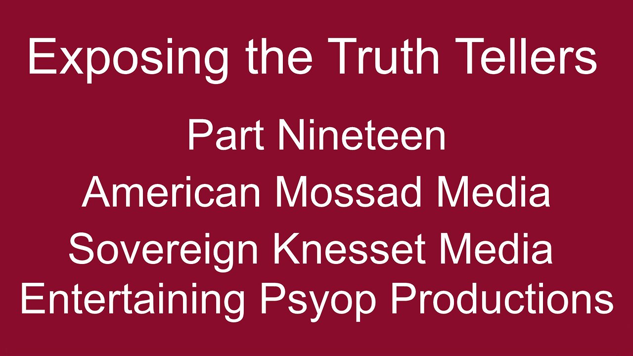 Exposing the Truth Tellers: Part Nineteen, American/Mossad Media