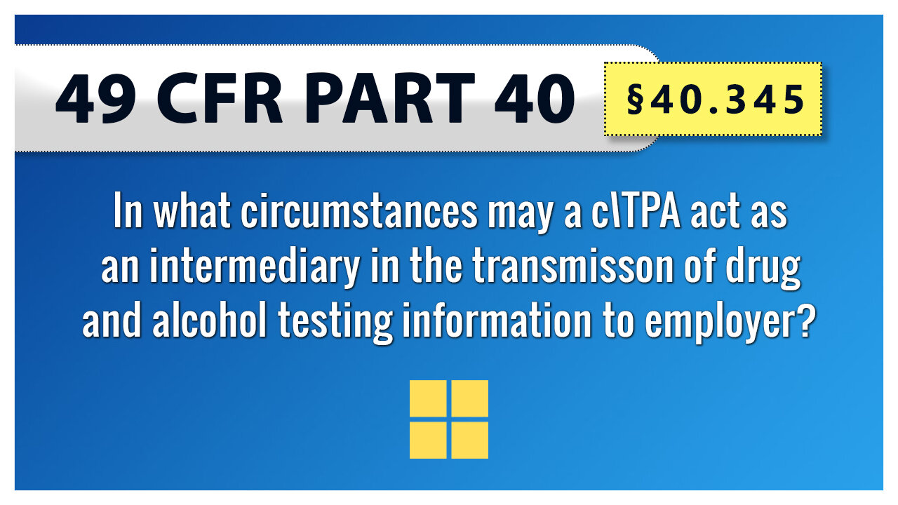 49 CFR Part 40 - §40.345