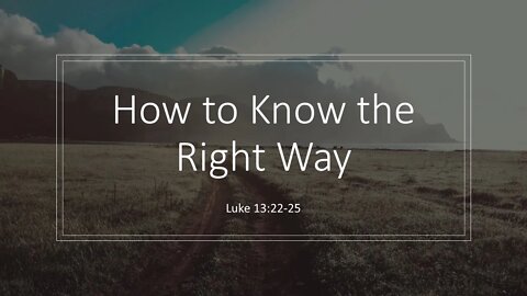 How to Know the Right Way