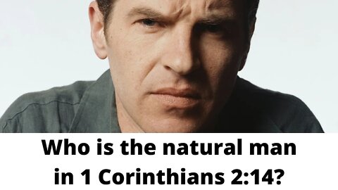 Who is the natural man in 1 Corinthians 2:14?