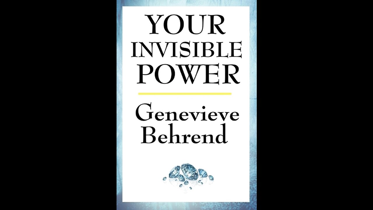 Synopsis of the Book - Your Invisible Power (1921) by Genevieve Behrend principles