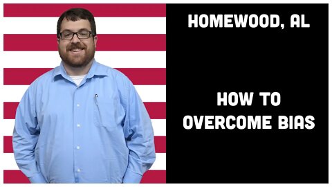 2.8 Homewood, AL - How to Overcome Bias