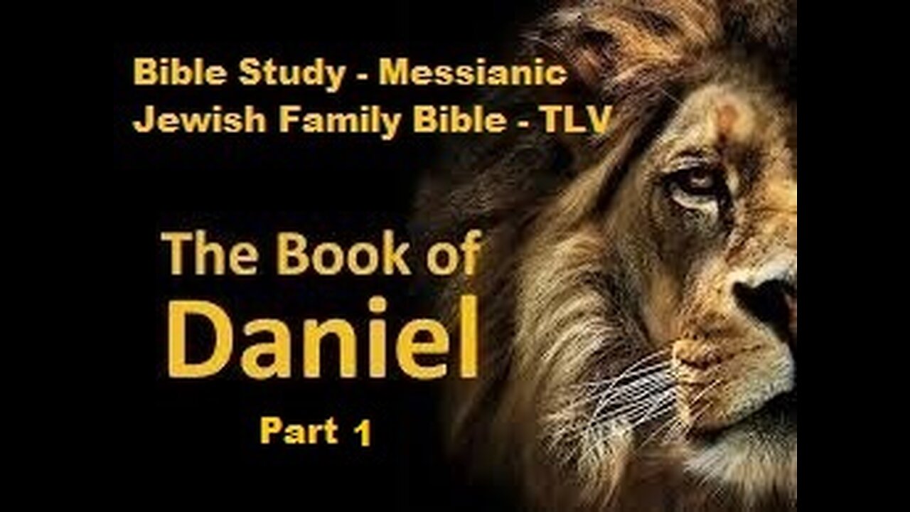 Bible Study - Messianic Jewish Family Bible - TLV - The Book of Daniel - Part 1