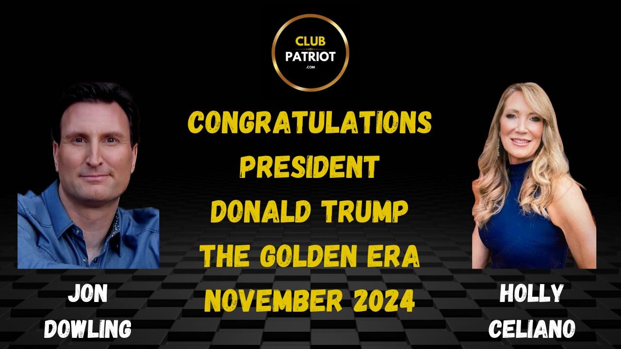 Jon Dowling & Holly Celiano Congratulations President Donald Trump The Golden Era Begins Nov 2024