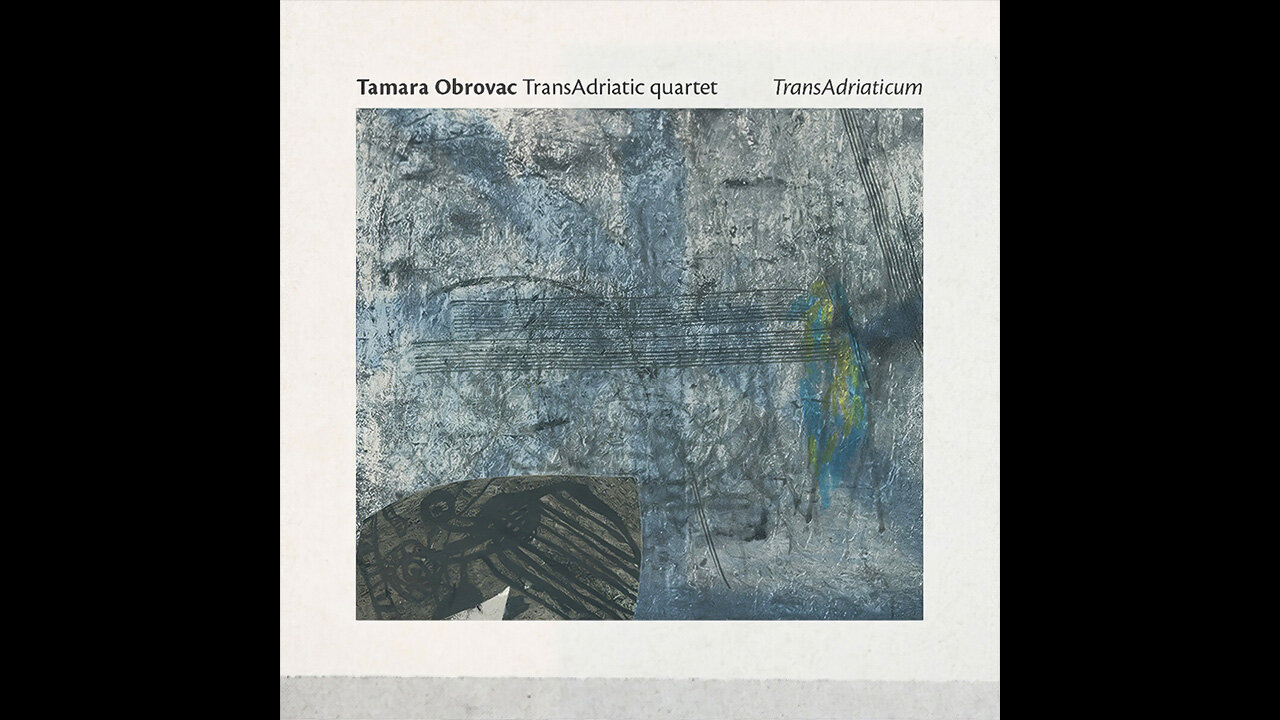 Tamara Obrovac TransAdriatic Quartet - Transadriaticum