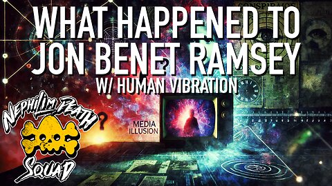 What Happened to Jon Benet Ramsey? w/ Human Vibration