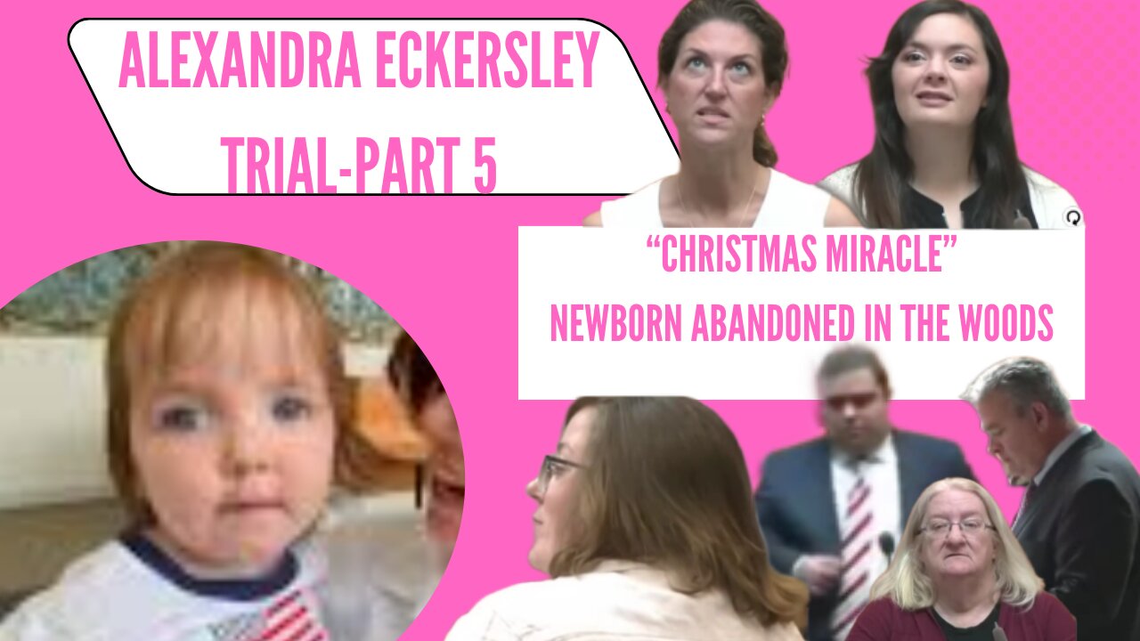 Alexandra Eckersley Trial "Baby Eckersley, a Christmas Miracle." Part 5