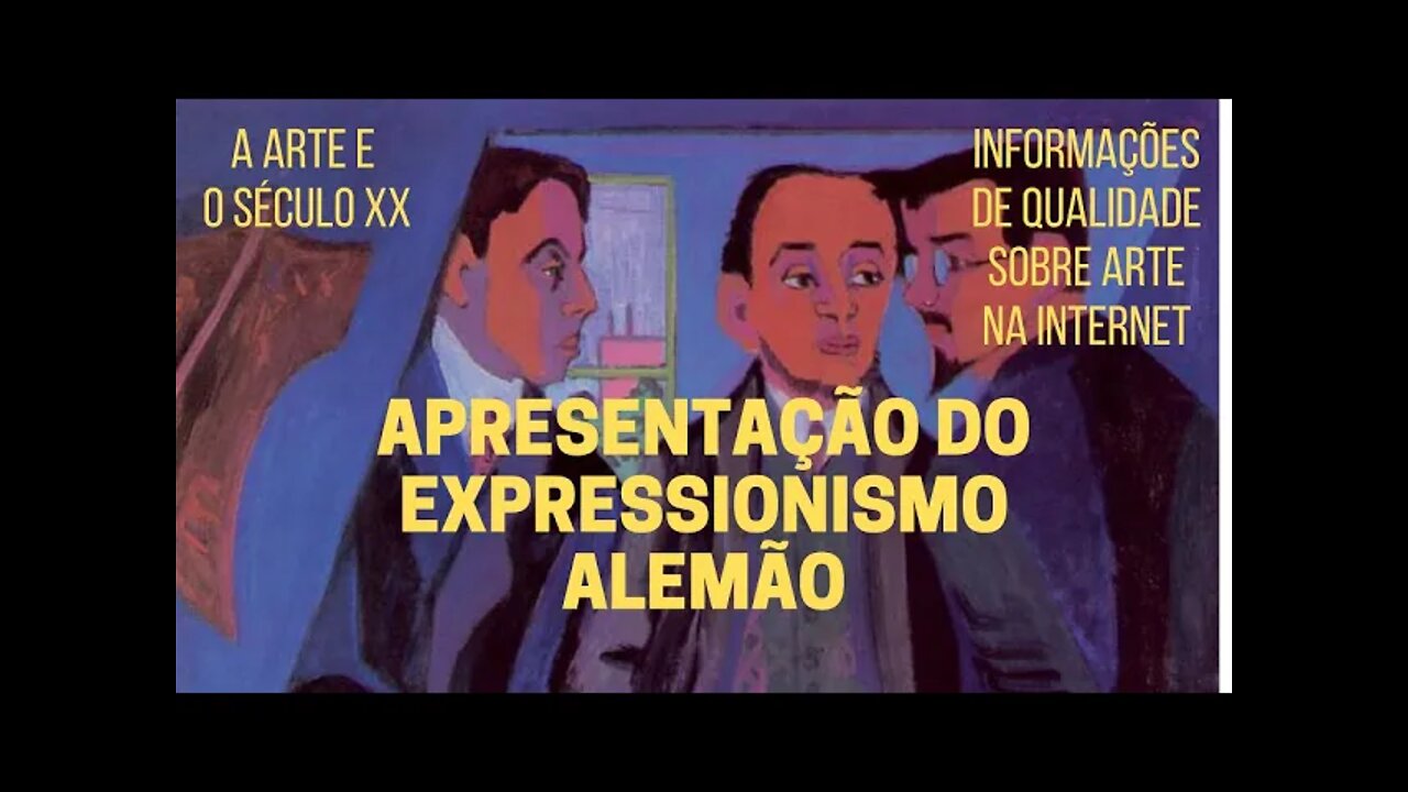 A Arte e o Século XX − Apresentação do EXPRESSIONISMO ALEMÃO