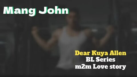 Sa bahay ni mang John | Dear Kuya Allen | BL Series Love Story