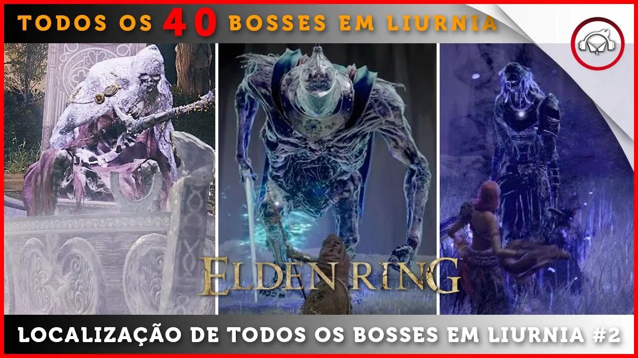 Elden Ring, A localização de todos os 40 BOSSES em Liurnia #2 | super-Dica