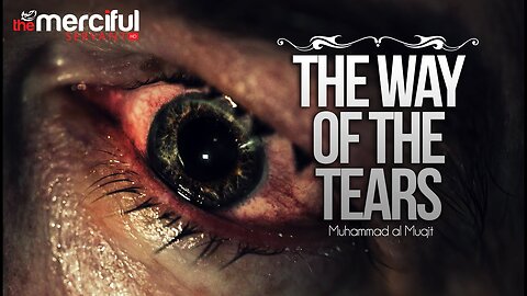 The Way of The Tears - Exclusive Nasheed - Muhammad al Muqit