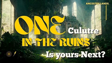 One culture in the Ruin... Yours is next?