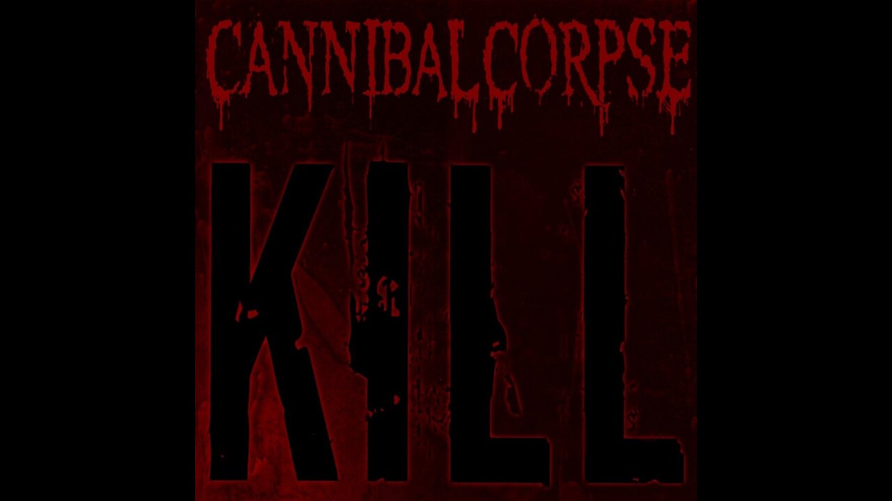 Cannibal Corpse - Kill