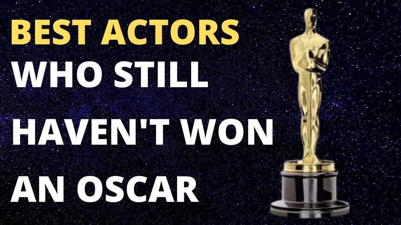 Unbelievable: Legendary Actors Without an Oscar