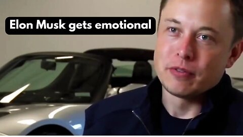 Elon Musk gets emotional