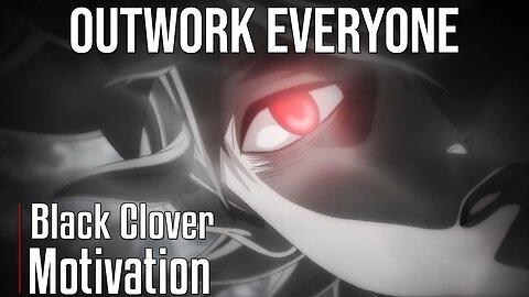 OUTWORK EVERYONE - Black Clover [AMV] - Powerful Anime Motivational Video