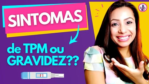 COMO SABER SE ESTOU GRÁVIDA OU APENAS SINTOMAS DA TPM? | Patrícia Moreira - Boa Gravidez