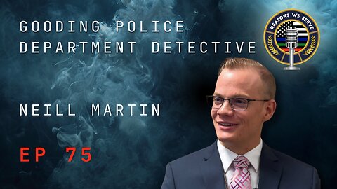Episode 75 Gooding Police Department Detective Neill Martin