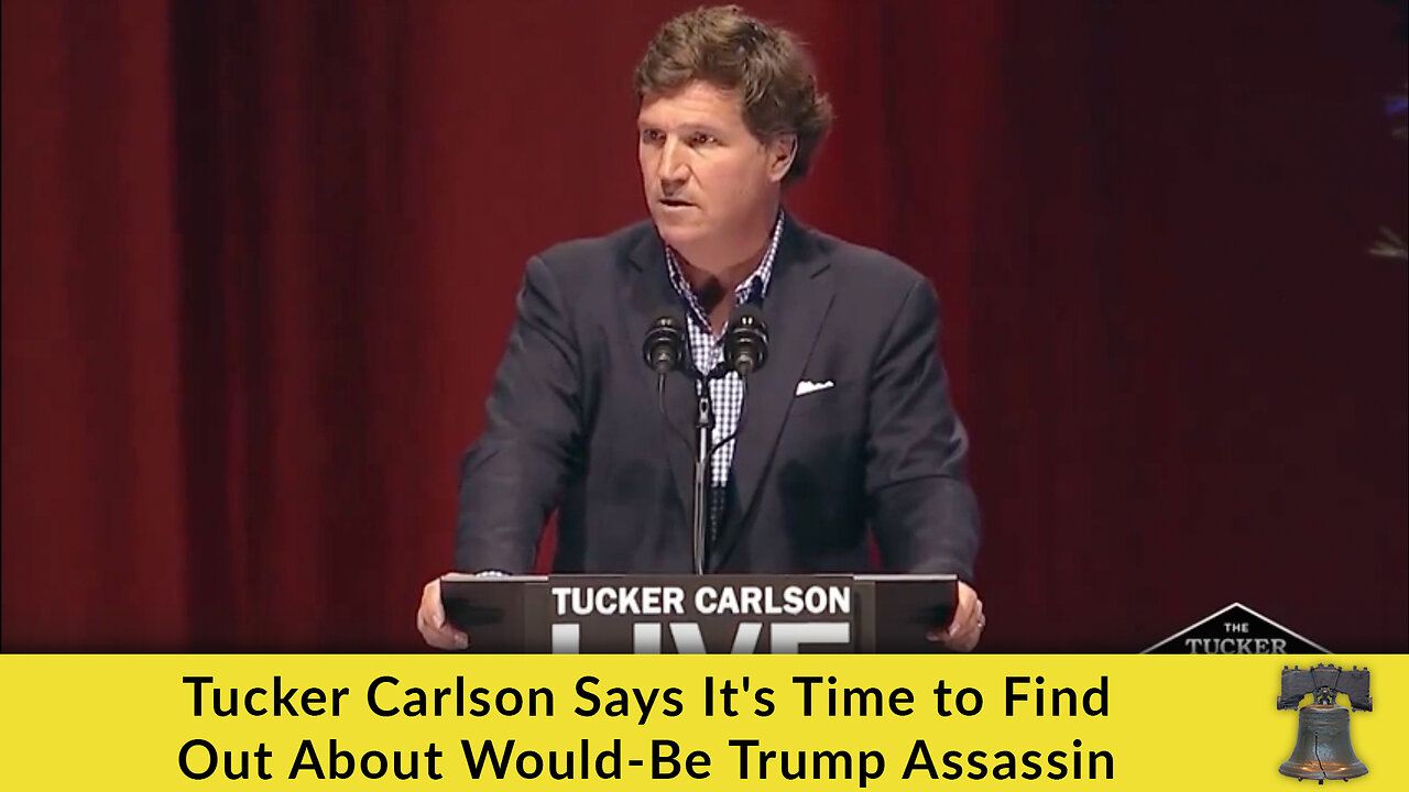 Tucker Carlson Says It's Time to Find Out About Would-Be Trump Assassin