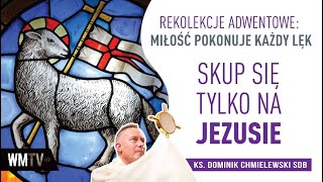 ks. Dominik Chmielewski - ADWENT 2021 : MIŁOŚĆ POKONUJE KAŻDY LĘK cz.1