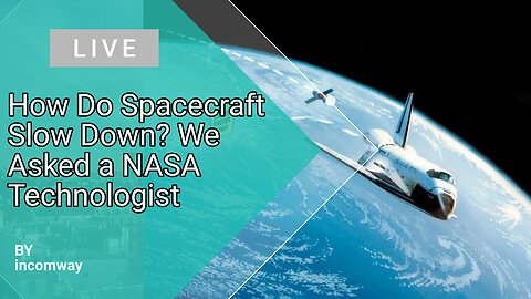 How Do Spacecraft Slow Down? We Asked a NASA Technologist