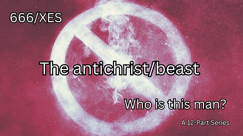 9th VIDEO 666/XES The antichrist/beast Who is this man?