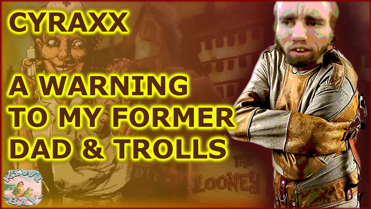 Cyraxx - A Warning To My Former Dad & Trolls (Fixed Audio) (Kick With Chat)