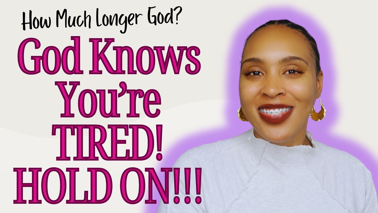 God Knows You're Tired! HOLD ON!