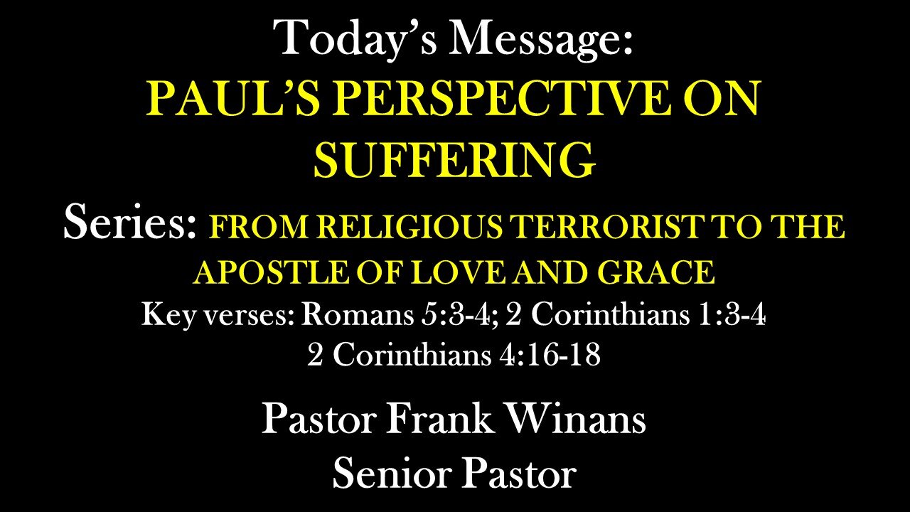 Sunday Service 7/28/2024 - Pastor Frank Winans - Paul’s Perspective on Suffering