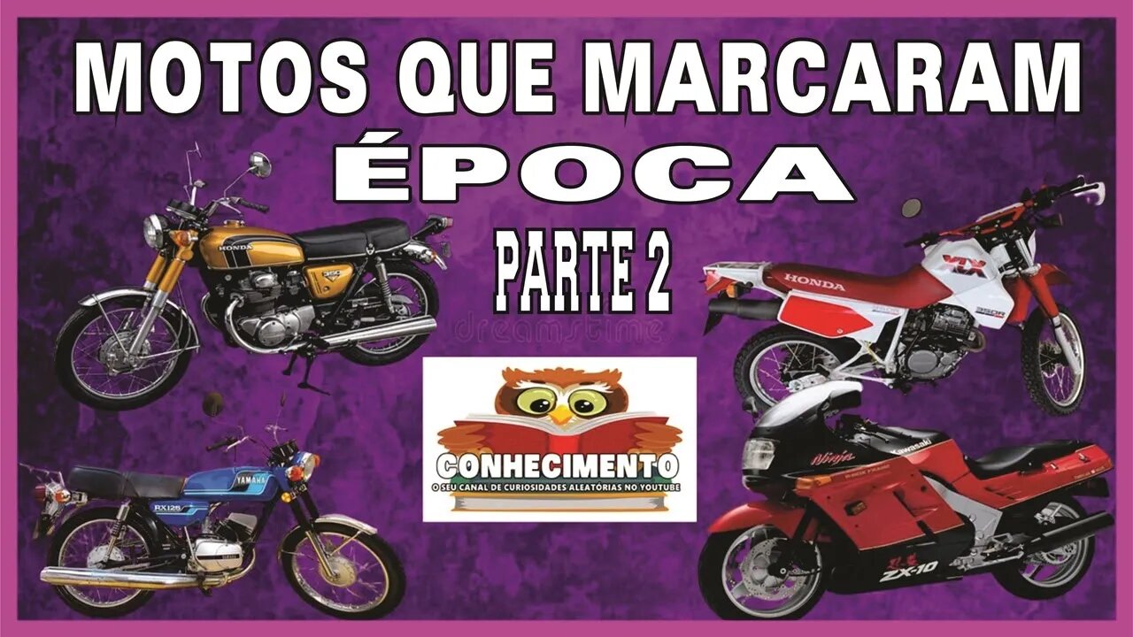 MOTOS QUE MARCARAM ÉPOCA PARTE 2