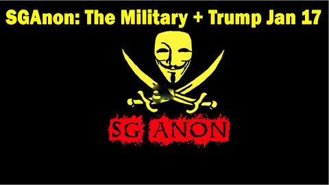 SGAnon & Jason Q Stream : The Military + Trump! Update 1/17/23.