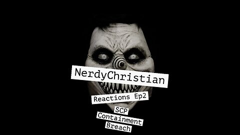 Nerdy Christian Reacts #2: SCP Containment breach gameplay #1