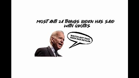 Most Anti 2A thing Biden has said with quotes