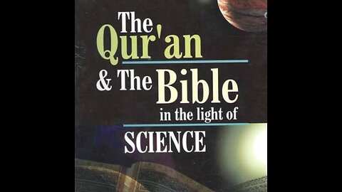 The Quran and the Bible in the light of science