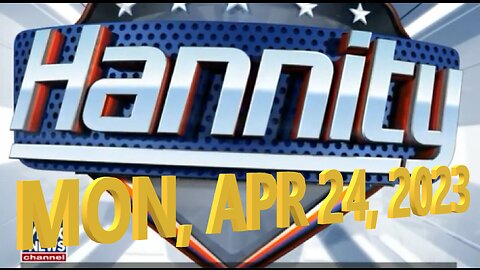 Hannity 04-24-2023